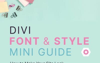 Divi Font and Style Mini Guide: How to Make Your Site Look Like You On Every Screen