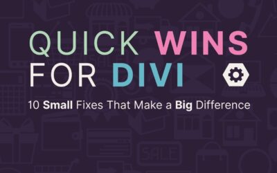 Quick Wins for Divi – 10 Small Fixes That Make a Big Difference